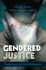 Gendered Justice : Intimate Partner Violence and the Criminal Justice System - eBook