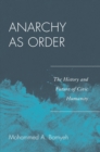Anarchy as Order : The History and Future of Civic Humanity - eBook