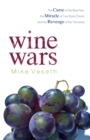 Wine Wars : The Curse of the Blue Nun, the Miracle of Two Buck Chuck, and the Revenge of the Terroirists - eBook
