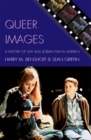 Queer Images : A History of Gay and Lesbian Film in America - eBook
