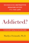 Addicted? : Recognizing Destructive Behaviors Before It's Too Late - eBook