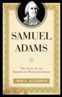Samuel Adams : The Life of an American Revolutionary - eBook