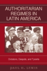 Authoritarian Regimes in Latin America : Dictators, Despots, and Tyrants - eBook