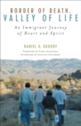 Border of Death, Valley of Life : An Immigrant Journey of Heart and Spirit - eBook