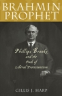 Brahmin Prophet : Phillips Brooks and the Path of Liberal Protestantism - eBook