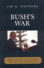 Bush's War : Media Bias and Justifications for War in a Terrorist Age - eBook