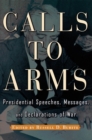 Calls to Arms : Presidential Speeches, Messages, and Declarations of War - eBook