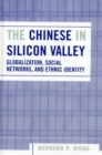 The Chinese in Silicon Valley : Globalization, Social Networks, and Ethnic Identity - eBook