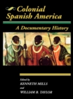 Colonial Spanish America : A Documentary History - eBook