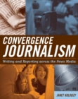 Convergence Journalism : Writing and Reporting across the News Media - eBook