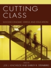 Cutting Class : Socioeconomic Status and Education - eBook