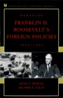 Debating Franklin D. Roosevelt's Foreign Policies, 1933-1945 - eBook