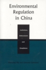 Environmental Regulation in China : Institutions, Enforcement, and Compliance - eBook