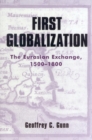 First Globalization : The Eurasian Exchange, 1500-1800 - eBook