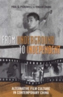 From Underground to Independent : Alternative Film Culture in Contemporary China - eBook