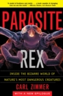 Parasite Rex : Inside the Bizarre World of Nature's Most Dangerous Creatures - eBook