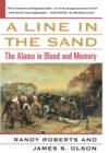 A Line in the Sand : The Alamo in Blood and Memory - eBook
