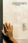 The Biggest Job We'll Ever Have : The Hyde School Program for Character-Based Education and Parenting - eBook