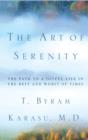 The Art of Serenity : The Path to a Joyful Life in the Best and Worst of Times - eBook
