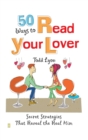 50 Ways to Read Your Lover : Secret Strategies that Reveal the Real Him - eBook