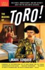 The Making of Toro : Bullfights, Broken Hearts, and One Author's Quest for the Acclaim He Deserves - eBook