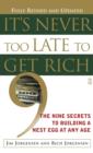 It's Never Too Late to Get Rich : The Nine Secrets to Building a Nest Egg at Any Age - eBook