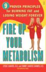 Fire Up Your Metabolism : 9 Proven Principles for Burning Fat and Losing Weight Forever - eBook