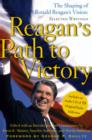 Reagan's Path to Victory : The Shaping of Ronald Reagan's Vision: Selected Writings - eBook