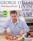 George Stella's Livin' Low Carb : Family Recipes Stella Style - eBook