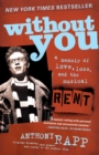 Without You : A Memoir of Love, Loss, and the Musical Rent - eBook