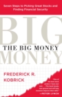The Big Money : Seven Steps to Picking Great Stocks and Finding Financial Security - eBook