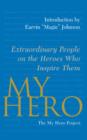 My Hero : Extraordinary People on the Heroes Who Inspire Them - eBook