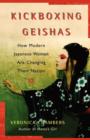 Kickboxing Geishas : How Modern Japanese Women Are Changing Their Nation - eBook