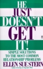 He Just Doesn't Get It : Simple Solutions to the Most Common Relationship Problems - eBook