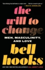 The Will to Change : Men, Masculinity, and Love - Book