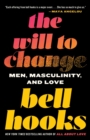 The Will to Change : Men, Masculinity, and Love - eBook