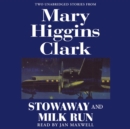 Stowaway and Milk Run : Two Unabridged Stories From Mary Higgins Clark - eAudiobook