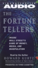 The Fortune Tellers : Inside Wall Street's Game of Money, Media, and Manipulation - eAudiobook