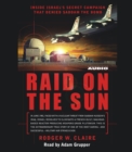 Raid on the Sun : Inside Israel's secret campaign that denied Saddam the bomb - eAudiobook