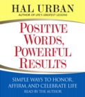 Positive Words, Powerful Results : Simple Ways to Honor, Affirm, and Celebrate Life - eAudiobook