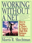 Working Without A Net : How to Survive and Thrive in Today's High Risk Business World - eAudiobook