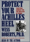 Protect Your Achilles Heel : Crafting Armor for the New Age at Work - eAudiobook