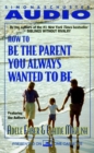 How To Be The Parent You Always Wanted To Be - eAudiobook