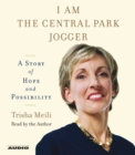 I Am the Central Park Jogger : A Story of Hope and Possibility - eAudiobook