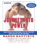 Journey Into Power : How to Sculpt your Ideal Body, Free  your True Self,  and Transform your life with Baptiste Power Vinyasa Yoga - eAudiobook