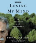 Losing my Mind : An Intimate Look at Life with Alzheimer's - eAudiobook