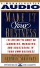 Make It Your Business : The Definitive Guide for Launching and Succeeding in Your Own Business - eAudiobook