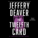 The Twelfth Card : A  Lincoln Rhyme Novel - eAudiobook