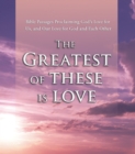 The Greatest of These is Love : Bible Passages Proclaiming God's Love For Us, and Our Love for God and Each Other - eAudiobook