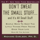 Don't Sweat the Small Stuff...And It's All Small Stuff : Simple Things To Keep The Little Things From Taking Over Your Life - eAudiobook